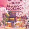 ปาฏิหาริย์ ณ ร้านหนังสือซากุระ The Vanishing Cherry Blossom Bookshop / Takuya Asakura / เมธี ธรรมพิภพ / Piccolo