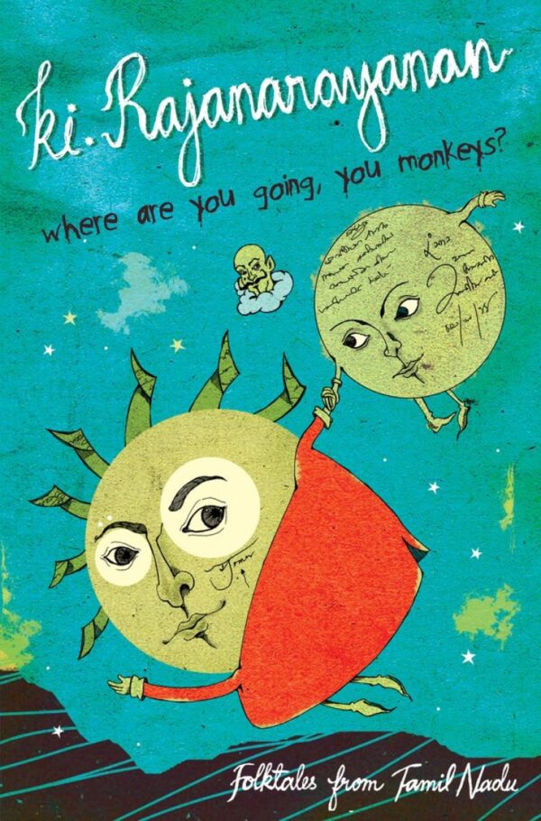 (Eng) Where Are You Going, You Monkeys? - Folktales from Tamil Nadu / Ki. Rajanarayanan / Pritham K. Chakravarthy / Blaft Publications