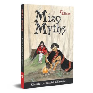 9789380636542.jpg (Eng) Mizo Myths (2nd Edition) / Cherrie Lalnunziri Chhangte / Blaft Publications