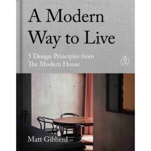 9780241480496-01.jpg (Eng) A Modern Way to Live: 5 Design Principles from The Modern House(Hardcover) / Matt Gibberd (Author)