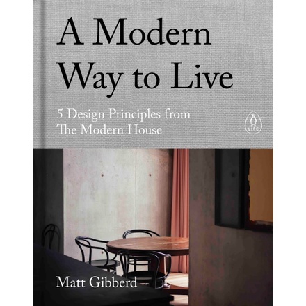 9780241480496-01.jpg (Eng) A Modern Way to Live: 5 Design Principles from The Modern House(Hardcover) / Matt Gibberd (Author)