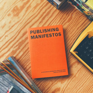 (Eng) Publishing Manifestos: An International Anthology from Artists and Writers / Michalis Pichler