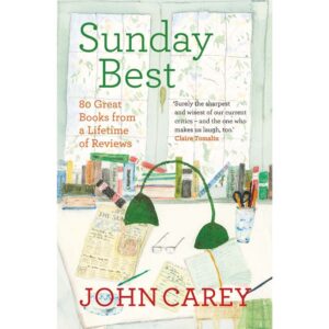 (Eng) (Hardcover) Sunday Best: 80 Great Books from a Lifetime of Reviews / John Carey / Yale University Press