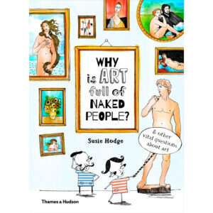 9780500650806-01.jpg (Eng) Why is Art Full of Naked People: And other vital questions about art (Hardcover) / Susie Hodge