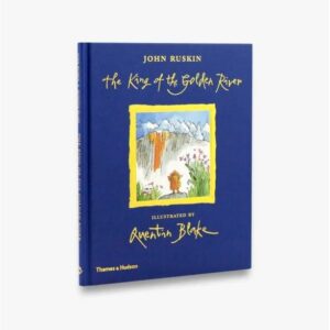 9780500651858-01.jpg The King of the Golden River / John Ruskin / Illustrated by Quentin Blake / Thames&Hudson