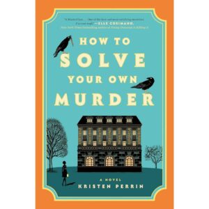 9780593719800-01.jpg (Eng) How to Solve Your Own Murder / Kristen Perrin / PENGUIN