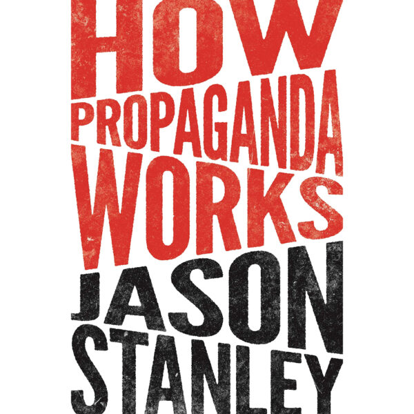 9780691173429-02.jpg (Eng) How Propaganda Works / Jason Stanley / Princeton University Press