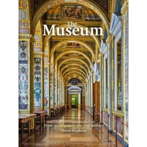 9780711254565-01.jpg The Museum: From its Origins to the 21st Century (ENG-Hardcover) / Owen Hopkins / Frances Lincoln