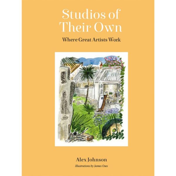 (Eng) Studios of Their Own : Where Great Artists Work (Hardcover) / Alex Johnson (Author), James Oses