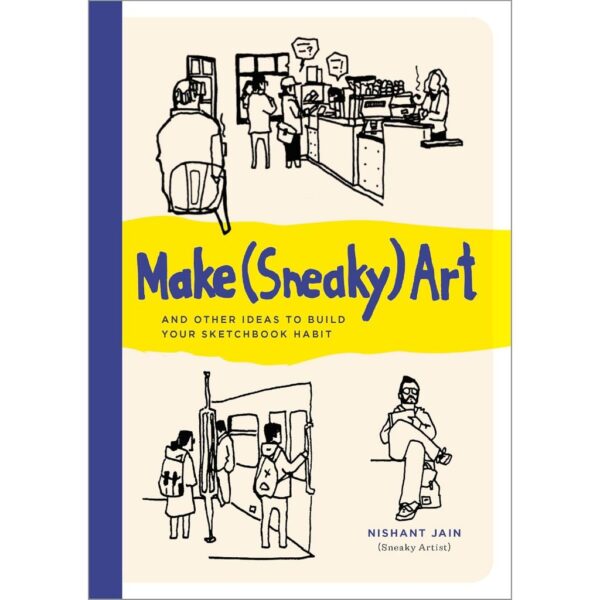 (Eng) Make (Sneaky) Art: and other ideas to build your sketchbook habit (Paperback) / Nishant Jain