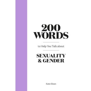 9780857829504-01.jpg (Eng) 200 Words to Help you Talk about Sexuality & Gender (Hardcover)