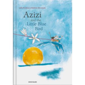 (Eng Hardcover) Azizi and the Little Blue Bird / Laïla Koubaa / Mattias De Leeuw / Book Island
