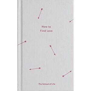 (ENG / ปกแข็ง) How to Find Love / The School of Life / The School of Life