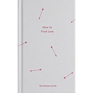 9780995573697-01.jpg (ENG / ปกแข็ง) How to Find Love / The School of Life / The School of Life