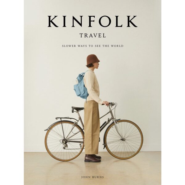 (Eng) Kinfolk Travel : Slower Ways To See The World ( Hardcover)  John Burns (Author)
