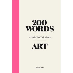 9781786276933-01.jpg (Eng) 200 Words to Help You Talk About Art (Hardcover)