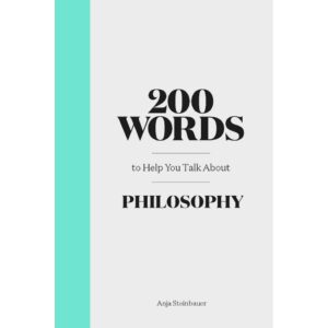 9781786276940-01.jpg (Eng) 200 Words to Help You Talk About Philosophy (Hardcover)