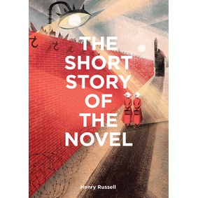 (ENG) The Short Story Of The Novel : A Pocket Guide To Key Genres, Novels, Themes And Techniques / Henry Russell / Laurence king