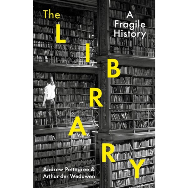(Eng) The Library A Fragile History (Hardcover) /  Arthur der Weduwen, Andrew Pettegree