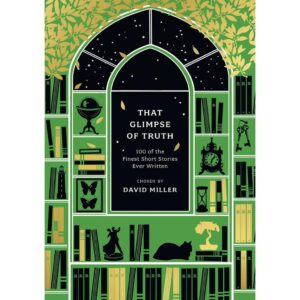 9781800249646-01.jpg (Eng) That Glimpse of Truth The 100 Finest Short Stories Ever / David Miller / Head of Zeus