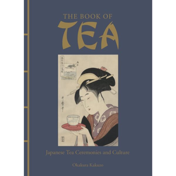 (Eng) The Book of Tea : Japanese Tea Ceremonies and Culture (Chinese Bound Classics) / Okakura Kakuzo