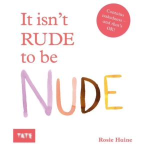 9781849767002-01.jpg (Eng) It Isn't Rude to be Nude (Hardcover) / Rosie Haine (Illustrator)