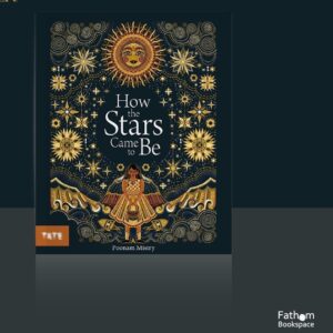 9781849767811-01.jpg (Eng) How the Stars Cames to be (ENG - Paperback) / Poonam Mistry / Tate Museum