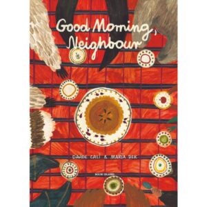 9781911496304-01.jpg (Eng) Good Morning, Neighbour / Text: Davide Cali Illustrations: Maria Dek / Book Island
