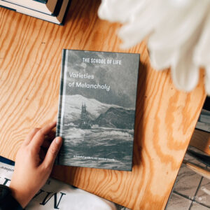 (ENG/Hardback) Varieties of Melancholy : a hopeful guide to our sombre moods / The School of Life