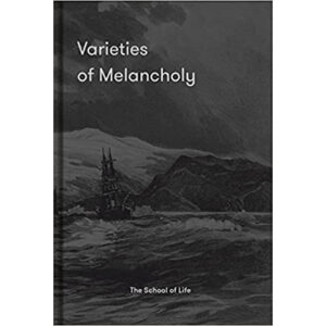9781912891603-02.jpg (ENG/Hardback) Varieties of Melancholy : a hopeful guide to our sombre moods / The School of Life
