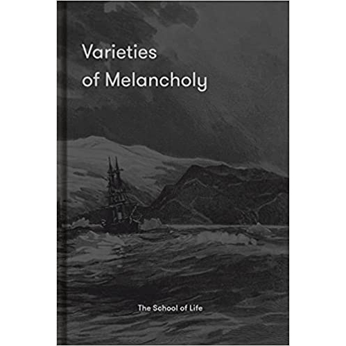 9781912891603-02.jpg (ENG/Hardback) Varieties of Melancholy : a hopeful guide to our sombre moods / The School of Life