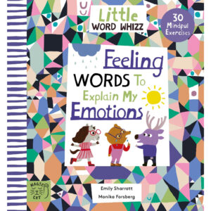 9781913520878-01.jpg (Eng) Feeling Words to Explain my Emotions (Hardback) / Written Emily Sharratt / illustrated Monika Forsberg