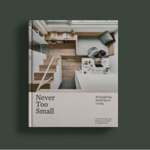 9781922417213-01.jpg (Eng) Never Too Small : Reimagining small space living By Joel Beath and Elizabeth Price