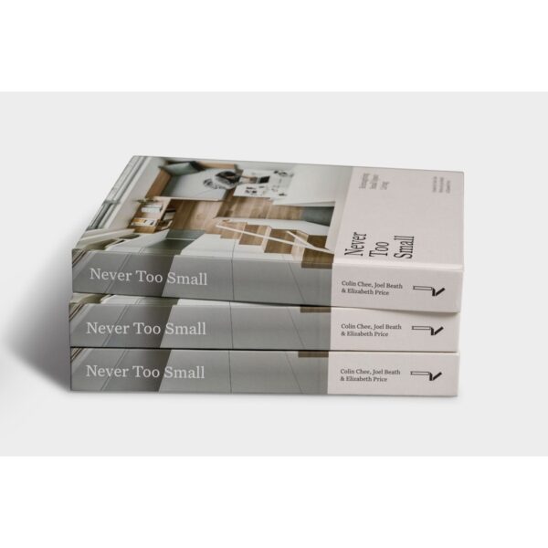 (Eng) Never Too Small : Reimagining small space living By Joel Beath and Elizabeth Price