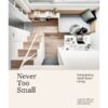 (Eng) Never Too Small : Reimagining small space living By Joel Beath and Elizabeth Price