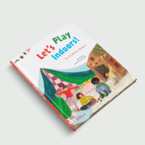 9783967047134-01.jpg (Eng) LET’S PLAY INDOORS! FUN CRAFTS FOR CHILDREN / Ryan Eyers, illustrated by Rachel Victoria Hillis