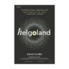 Helgoland แดนควอนตัม / คาร์โล โรเวลลี (Carlo Rovelli) / ปิยบุตร บุรีคำ / Sophia
