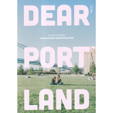 Dear Portland / ธนชาติ ศิริภัทราชัย / Salmon Books