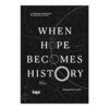 9786162986321-01.jpg WHEN HOPE BECOMES HISTORY โลกหมุนด้วยความหวัง / พรพล สุวรรณทัต / LOUPE