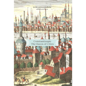 9786163017758-01.jpg ประวัติศาสตร์คอนสแตนติโนเปิล ราชินีแห่งนครทั้งมวล Constantinople The Queen of Cities / ชาครีย์นรทิพย์ เสวิกุล / gypzy