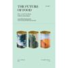อาหารโลกวันข้างหน้า THE FUTURE OF FOOD / แมตต์ เรย์โนลด์ส / จักรกฤษณ์ จีอุ่นงอย / Gypzy