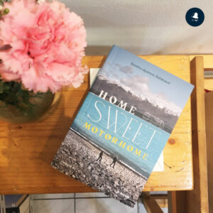 Home Sweet Motorhome ขับรถบ้าน ปรุงอาหาร ทั่วนิวซีแลนด์ / เกศรินทร์ ล้ำ  / a book