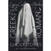 ตำนานผีจากยุคกรีกและโรมัน Greek and Roman Ghost Stories / Lacy Collison-Morley / กรกิจ ดิษฐาน / โนเบิ้ลบุ๊คส์