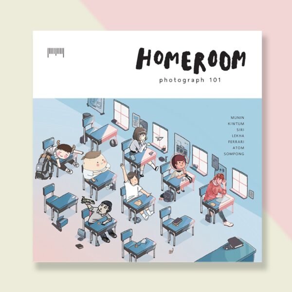 9786164068803-01.jpg Homeroom : photograph 101 / มุนิน, คิ้วต่ำ, S I R I , เลขา, Ferrari, Sompong, อะตอม / 10 มิลลิเมตร