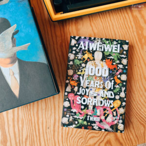 1000 ปีแห่งความรื่นรมย์และขมขื่น 1000 Years of Joys and Sorrows / Ai Weiwei / ดรุณี แซ่ลิ่ว (แปล) / สวนเงินมีมา