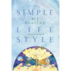 9786164810525-01.jpg ไลฟ์สไตล์ง่าย ๆ แต่ได้สุขภาพ (Simple but Healthy Lifestyle) / อธิกา จันทนปุ่ม / สวนเงินมีมา