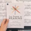 The Power of Meaning อะไรทำให้ชีวิตคนเรามีความหมาย / Emily Esfahani / อรวรรณ คูหเจริญ นาวายุทธ แปล / OMG BOOKS