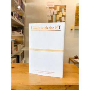 มื้อเที่ยงกับเอฟที : สร้างปัญญาผ่านบทสนทนาบนโต๊ะอาหาร (ปกแข็ง) /  Lunch With The FT / Lionel Barber / สมชัย สุวรรณบรรณ แปล / สำนักพิมพ์ openbooks