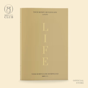 9786167982632-01.jpg (ปกอ่อน) Your Money or Your LIFE เงินหรือชีวิต (ฉบับปี 2023) / วิกกี โรบิน และ โจ โดมิงเกซ / ฐณฐ จินดานนท์ / openbooks