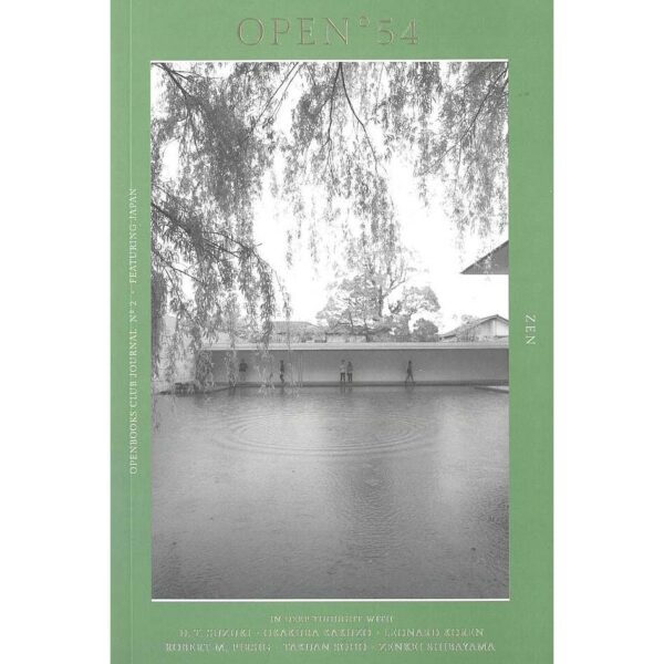 OPEN 54 ZEN Journal No.2 / D.T. Suzuki Okakura Kakuzō Leonard Koren Robert M. Pirsig Takuan Sōhō Zenkei Shibayama / Openbooks